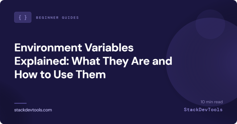 Environment Variables Explained : What They Are and How to Use Them