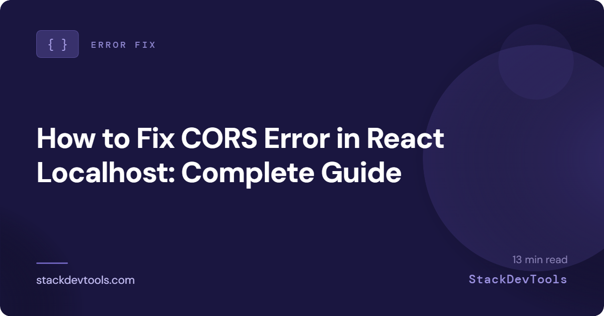 How to Fix CORS Error in React Localhost: Complete Guide